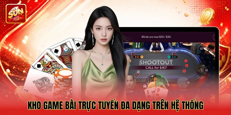 Kho game bài trực tuyến đa dạng trên hệ thống