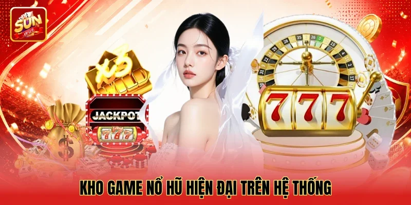 Alt: Kho game nổ hũ hiện đại trên hệ thống