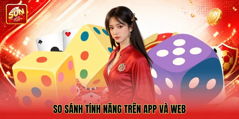 Alt: So sánh tính năng trên app và web So sánh tính năng trên app và web