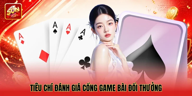 Alt: Tiêu chí đánh giá cổng game bài đổi thưởng Alt: Tiêu chí đánh giá cổng game bài đổi thưởng