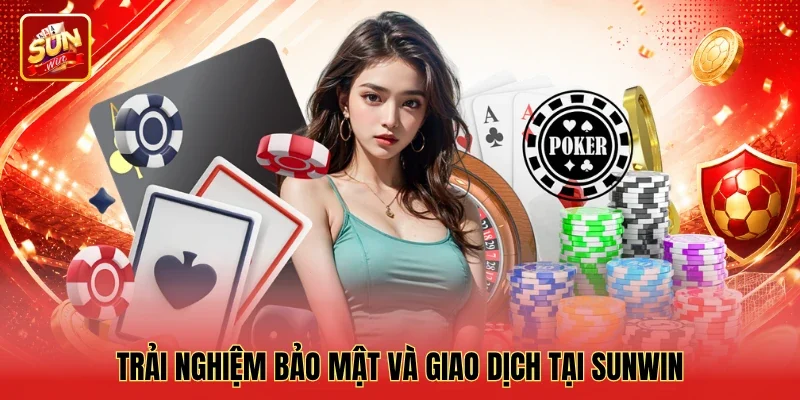 Trải nghiệm bảo mật và giao dịch tại Sunwin