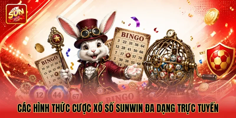 Các hình thức cược Xổ số Sunwin đa dạng trực tuyến Các hình thức cược Xổ số Sunwin đa dạng trực tuyến