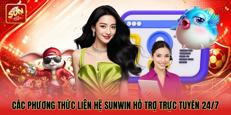 Các phương thức liên hệ Sunwin hỗ trợ trực tuyến 24/7 Các phương thức liên hệ Sunwin hỗ trợ trực tuyến 24/7