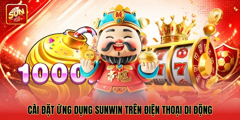 Cài đặt ứng dụng Sunwin trên điện thoại di động