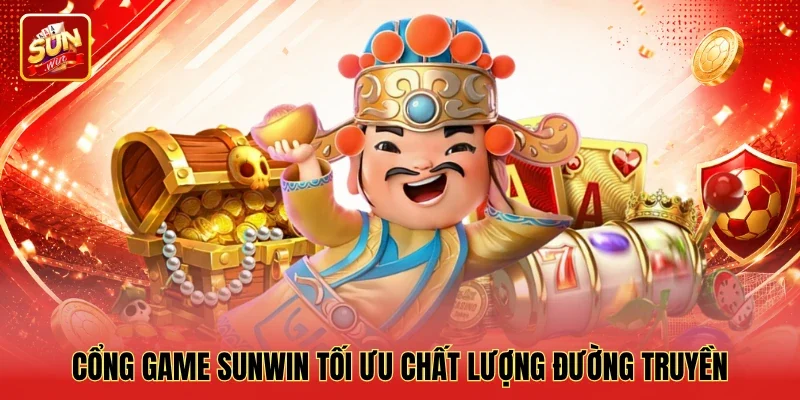 Cổng game Sunwin tối ưu chất lượng đường truyền
