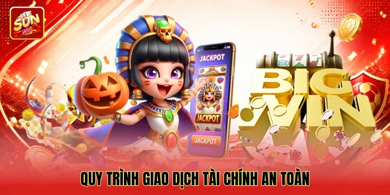Quy trình giao dịch tài chính an toàn